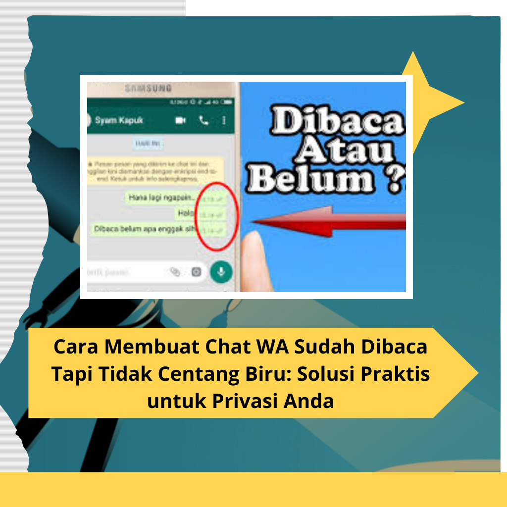 Cara Membuat Chat WA Sudah Dibaca Tapi Tidak Centang Biru Solusi Praktis untuk Privasi Anda