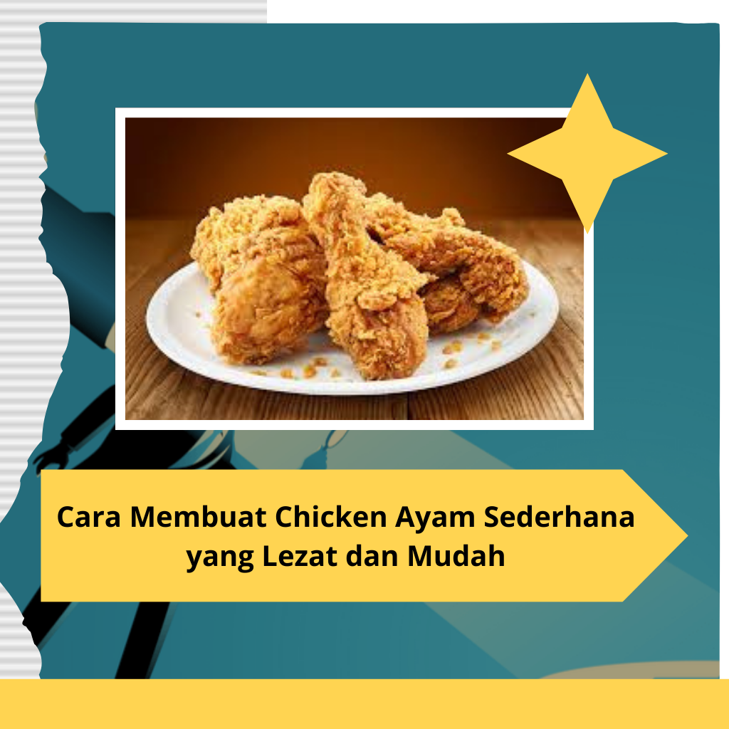 Cara Membuat Chicken Ayam Sederhana yang Lezat dan Mudah