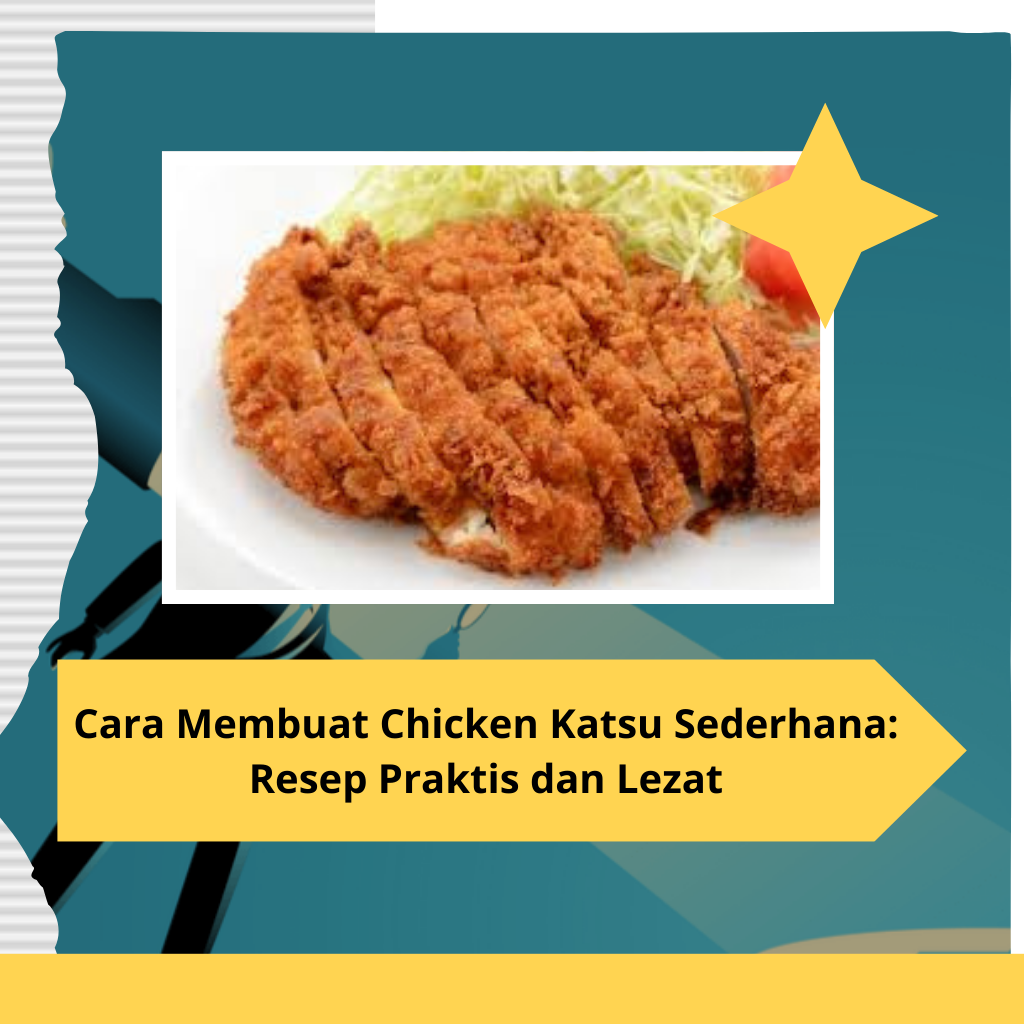 Cara Membuat Chicken Katsu Sederhana Resep Praktis dan Lezat