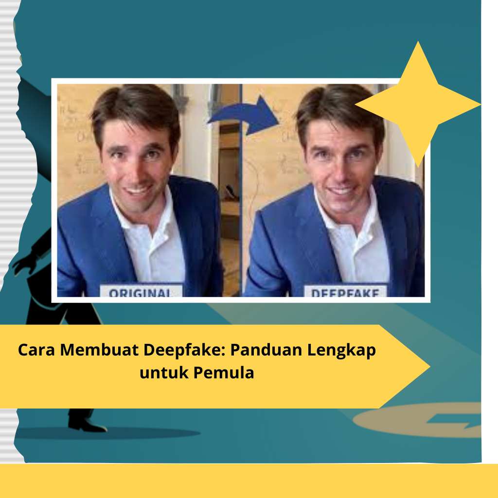 Cara Membuat Deepfake Panduan Lengkap untuk Pemula