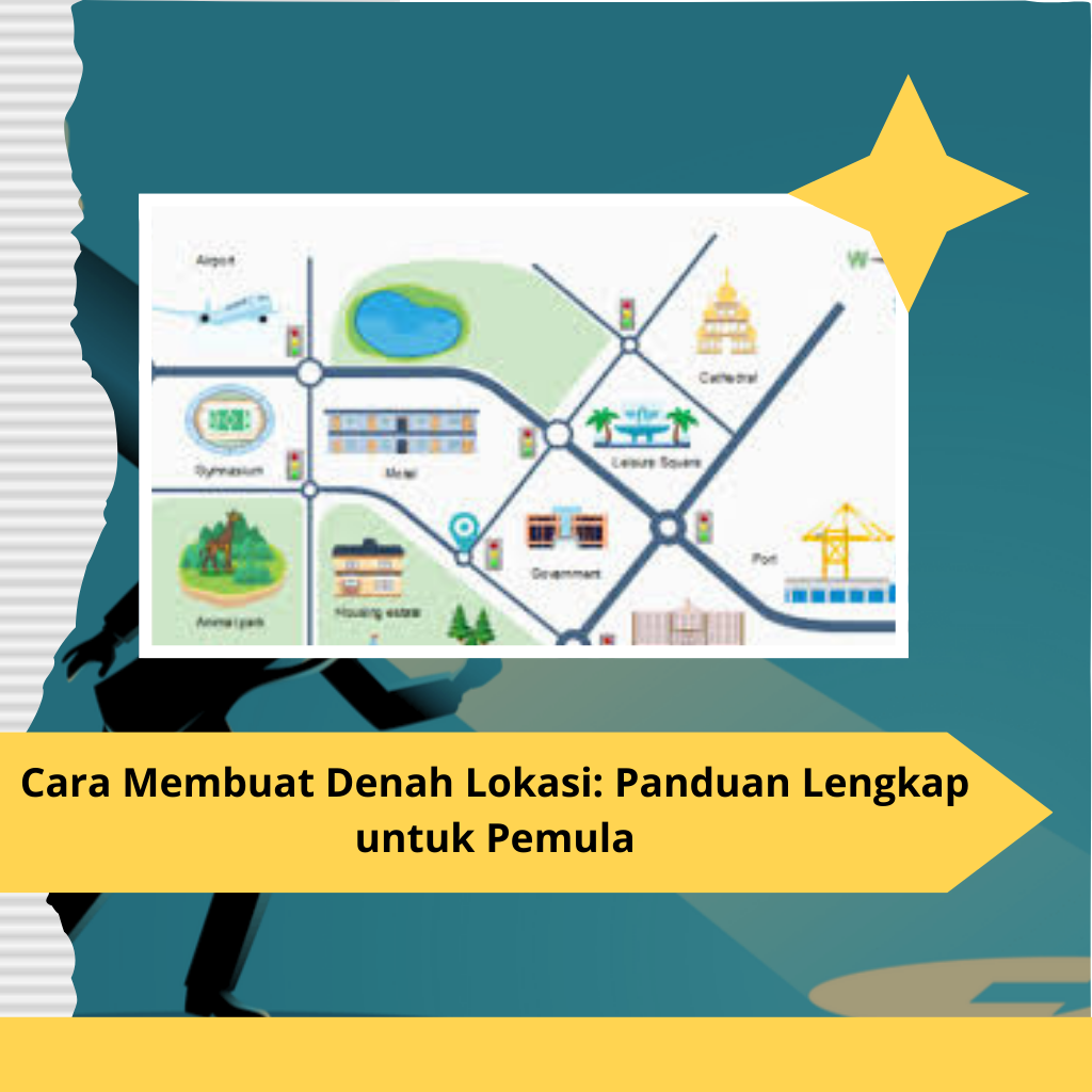 Cara Membuat Denah Lokasi Panduan Lengkap untuk Pemula