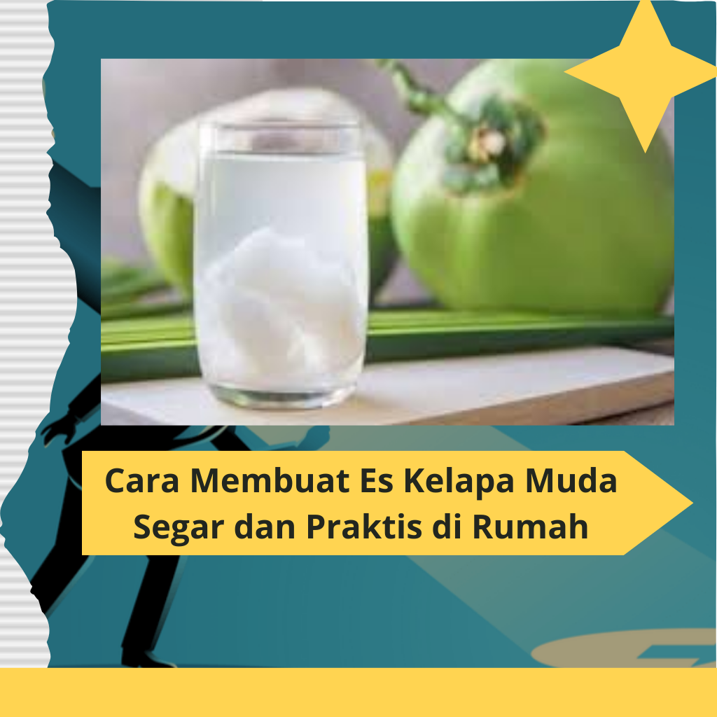 Cara Membuat Es Kelapa Muda Segar dan Praktis di Rumah (1)