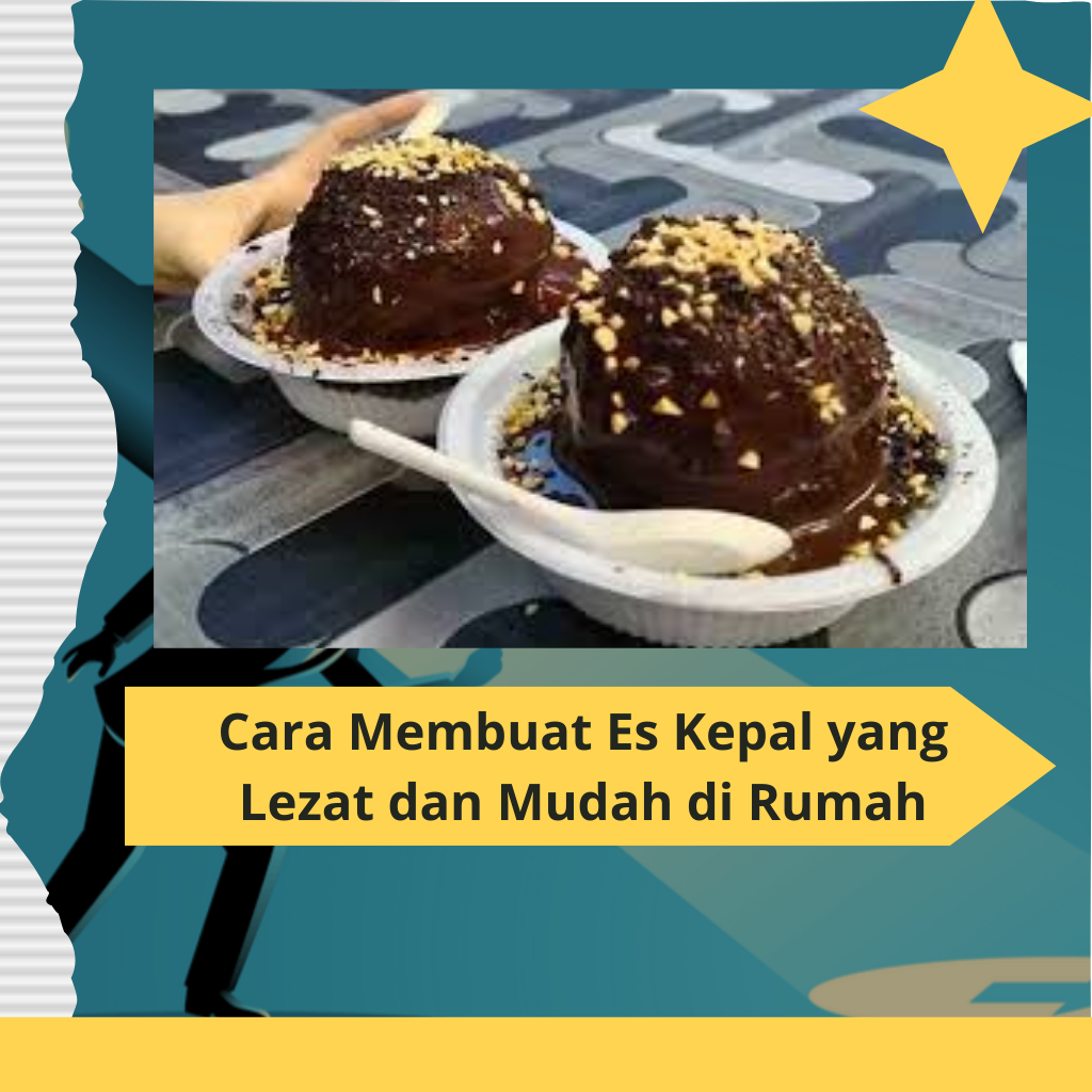 Cara Membuat Es Kepal yang Lezat dan Mudah di Rumah