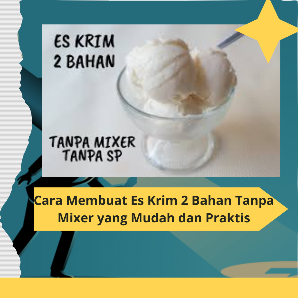 Cara Membuat Es Krim 2 Bahan Tanpa Mixer yang Mudah dan Praktis Membuat Es Krim 1 Bahan yang Lezat dan Praktis Membuat Es Krim Rumahan yang Mudah dan Lezat