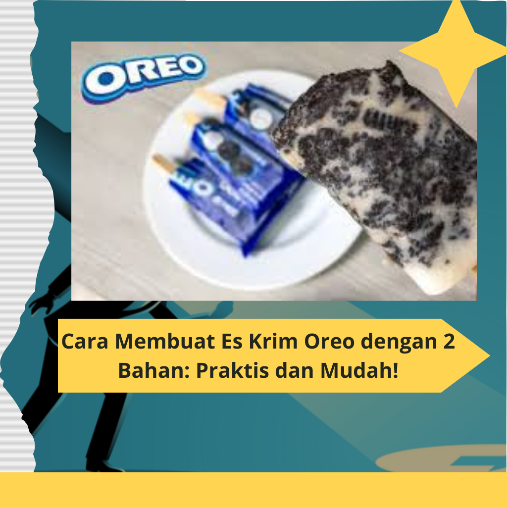 Cara Membuat Es Krim Oreo dengan 2 Bahan Praktis dan Mudah!