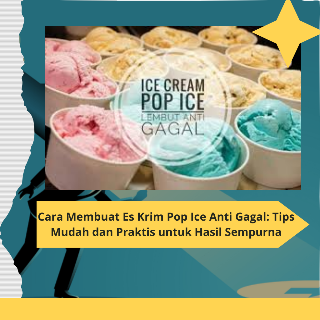 Cara Membuat Es Krim Pop Ice Anti Gagal Tips Mudah dan Praktis untuk Hasil Sempurna