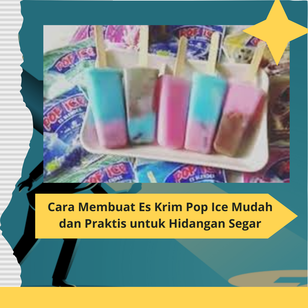 Cara Membuat Es Krim Pop Ice Mudah dan Praktis untuk Hidangan Segar