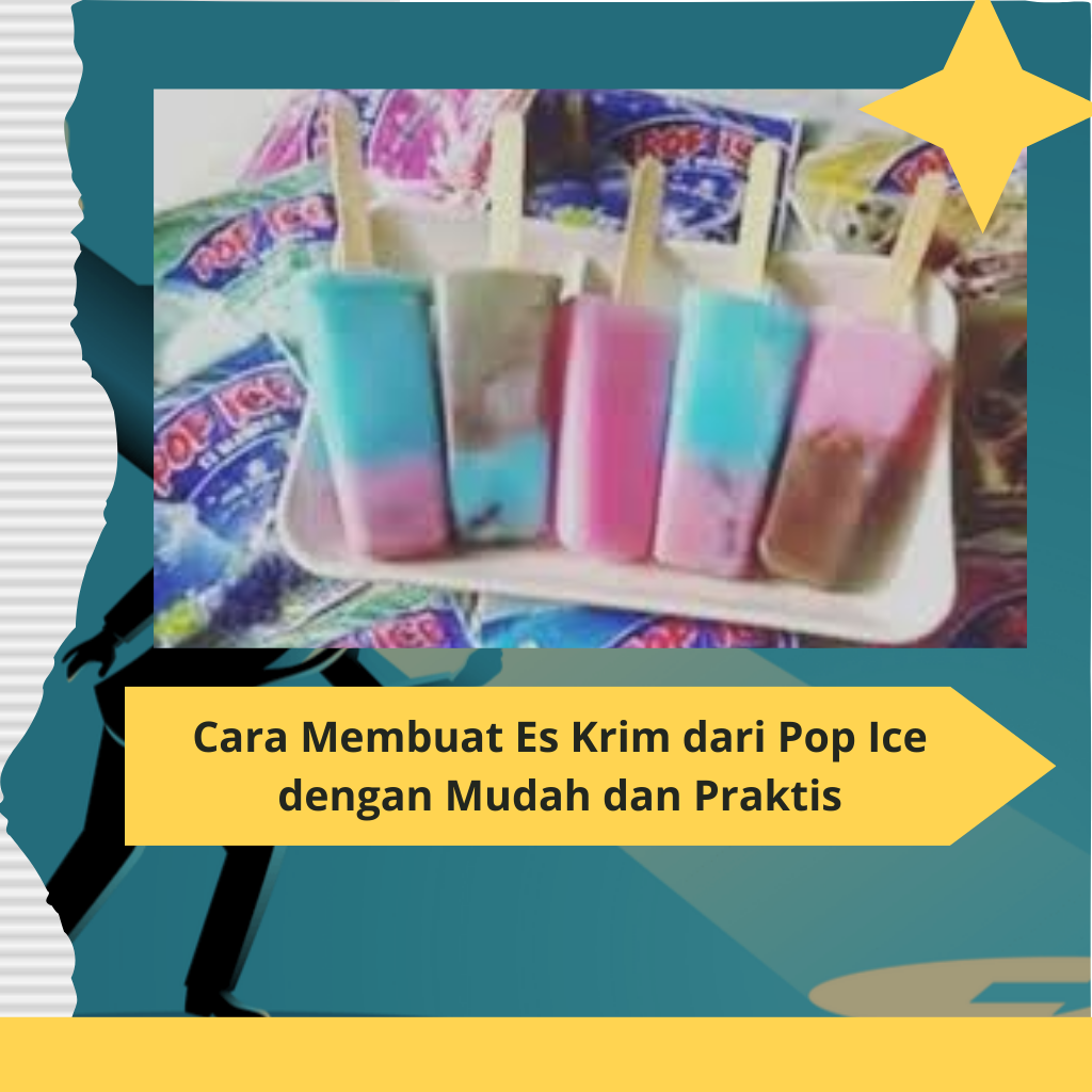 Cara Membuat Es Krim dari Pop Ice dengan Mudah dan Praktis