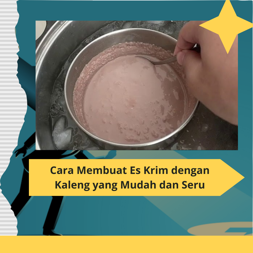 Cara Membuat Es Krim dengan Kaleng yang Mudah dan Seru