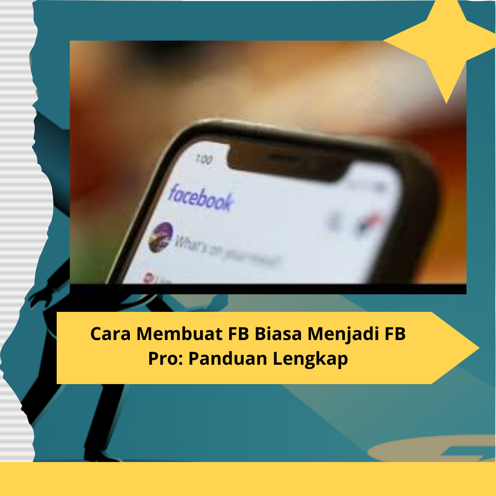 Cara Membuat FB Biasa Menjadi FB Pro Panduan Lengkap