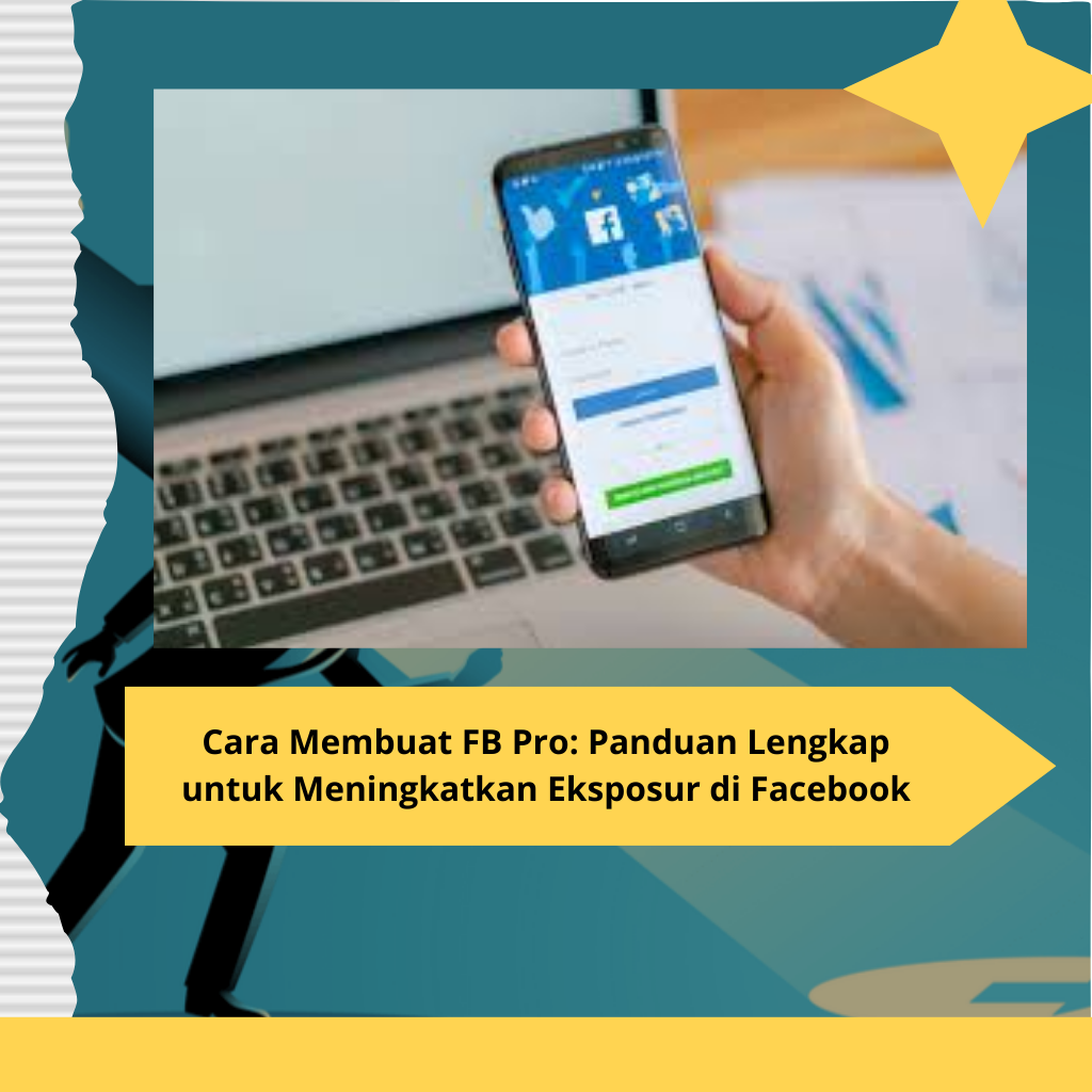 Cara Membuat FB Pro Panduan Lengkap untuk Meningkatkan Eksposur di Facebook