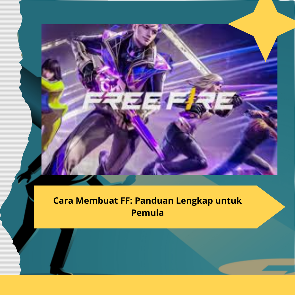 Cara Membuat FF Panduan Lengkap untuk Pemula