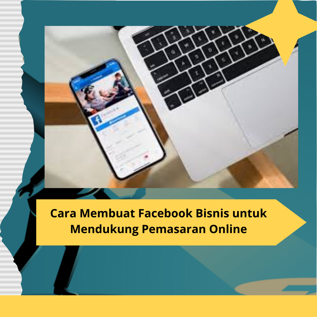 Cara Membuat Facebook Bisnis untuk Mendukung Pemasaran Online
