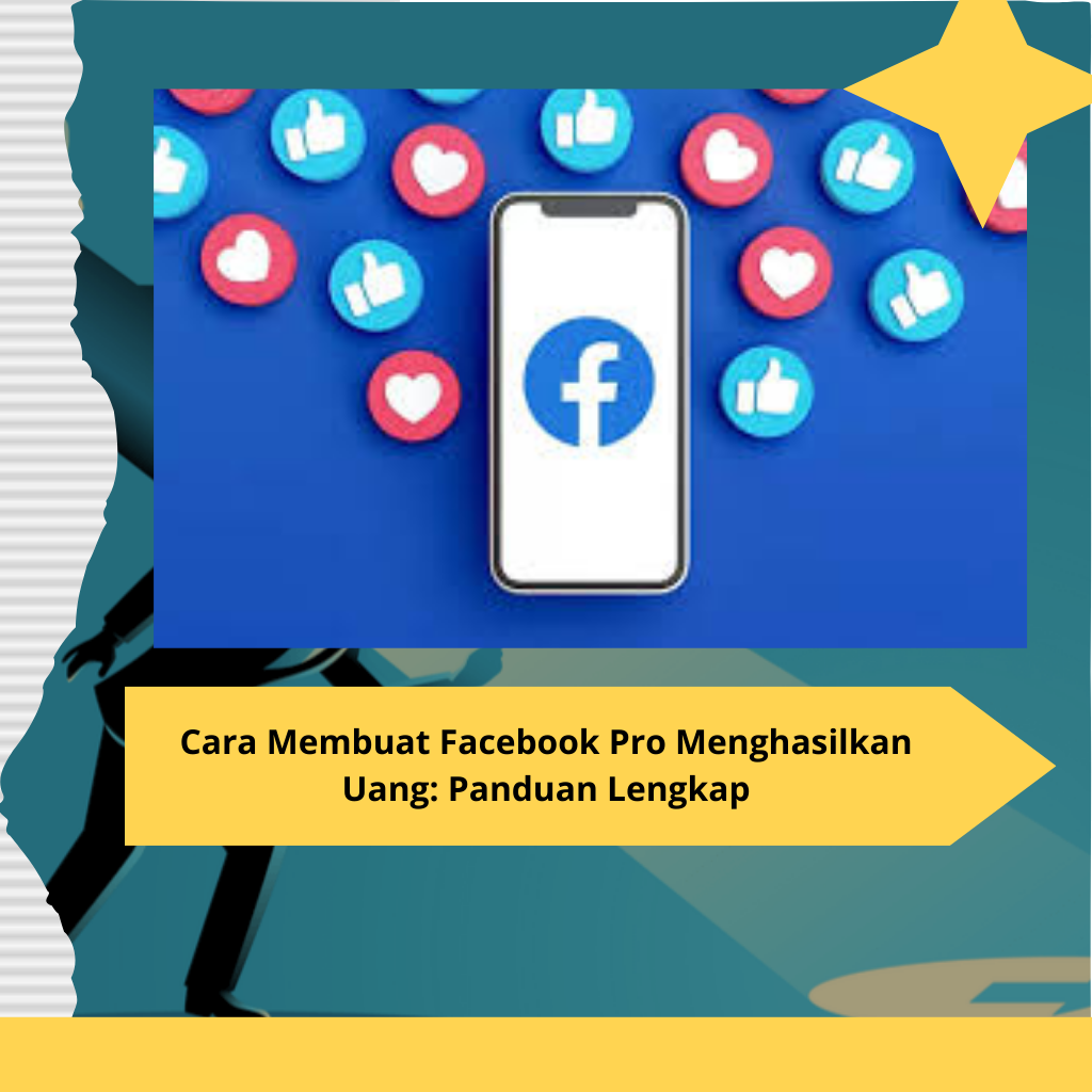 Cara Membuat Facebook Pro Menghasilkan Uang Panduan Lengkap