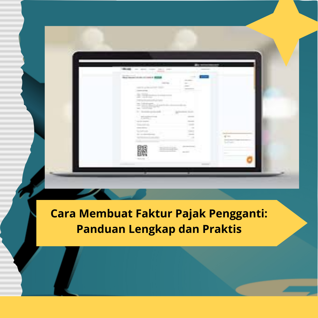 Cara Membuat Faktur Pajak Pengganti Panduan Lengkap dan Praktis