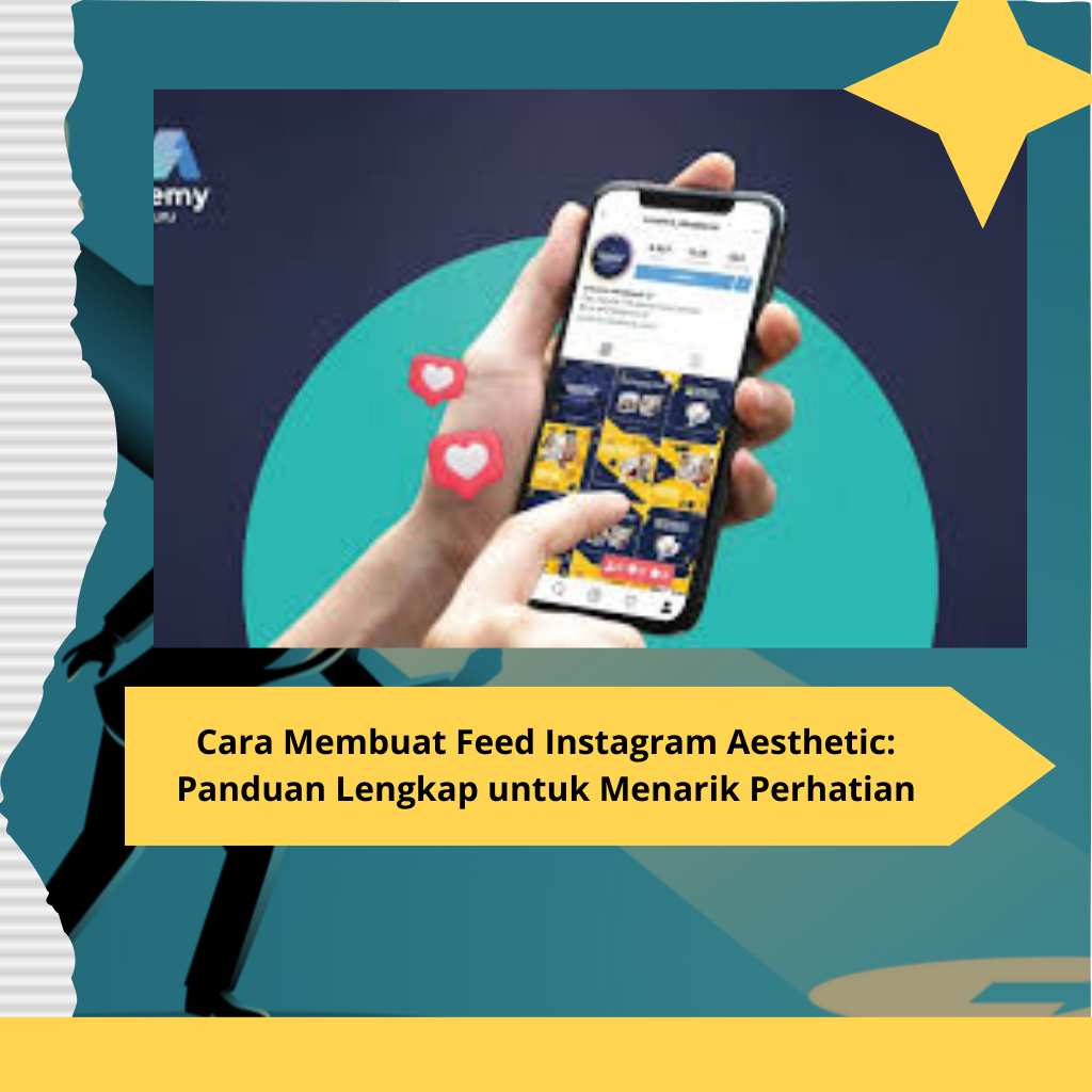 Cara Membuat Feed Instagram Aesthetic Panduan Lengkap untuk Menarik Perhatian
