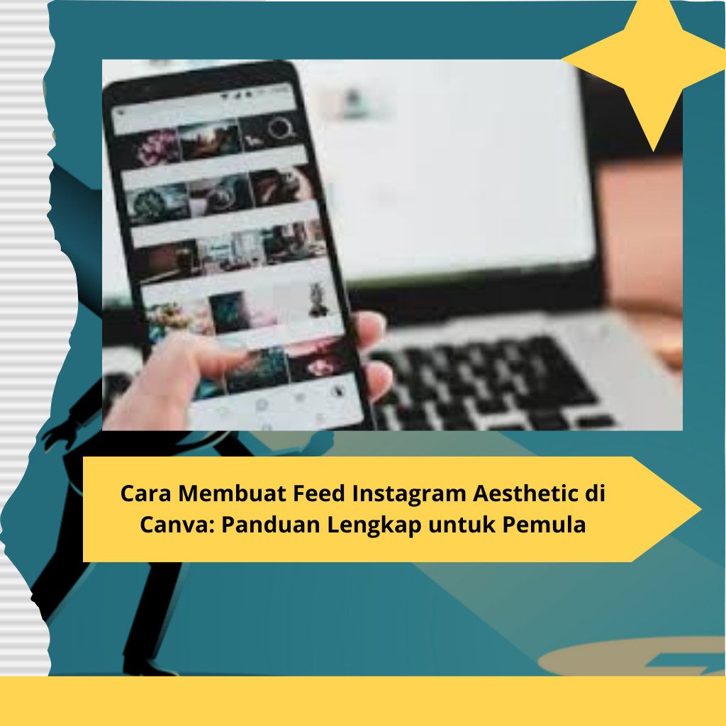 Cara Membuat Feed Instagram Aesthetic di Canva Panduan Lengkap untuk Pemula