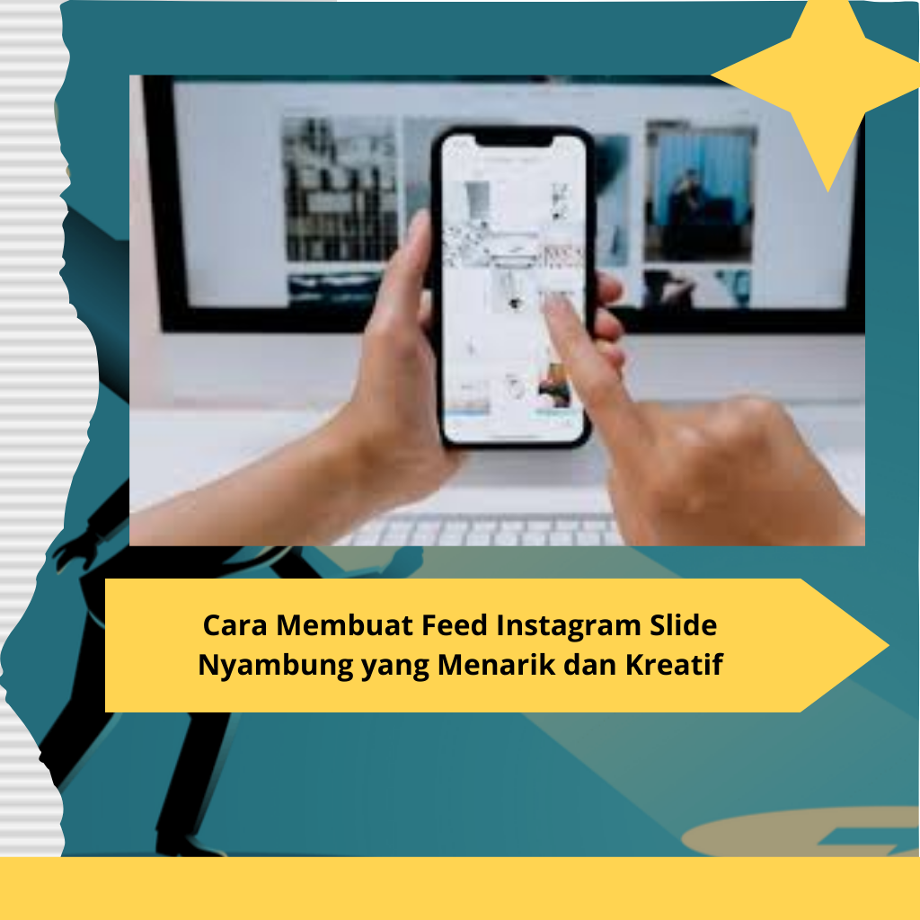 Cara Membuat Feed Instagram Slide Nyambung yang Menarik dan Kreatif
