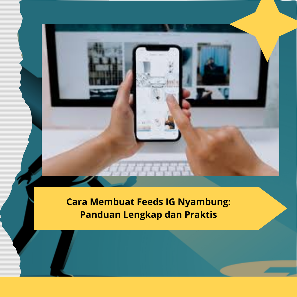 Cara Membuat Feeds IG Nyambung Panduan Lengkap dan Praktis