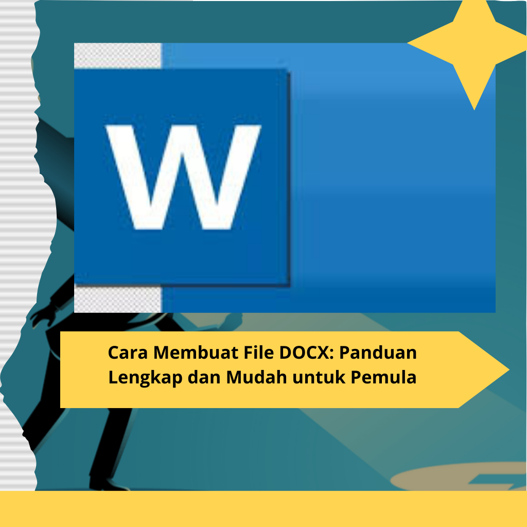 Cara Membuat File DOCX Panduan Lengkap dan Mudah untuk Pemula