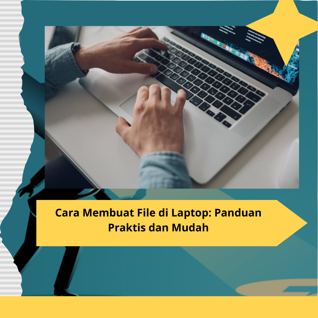 Cara Membuat File di Laptop Panduan Praktis dan Mudah Membuat File di Komputer Panduan Praktis dan Mudah