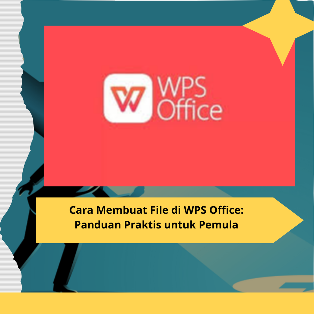 Cara Membuat File di WPS Office Panduan Praktis untuk Pemula