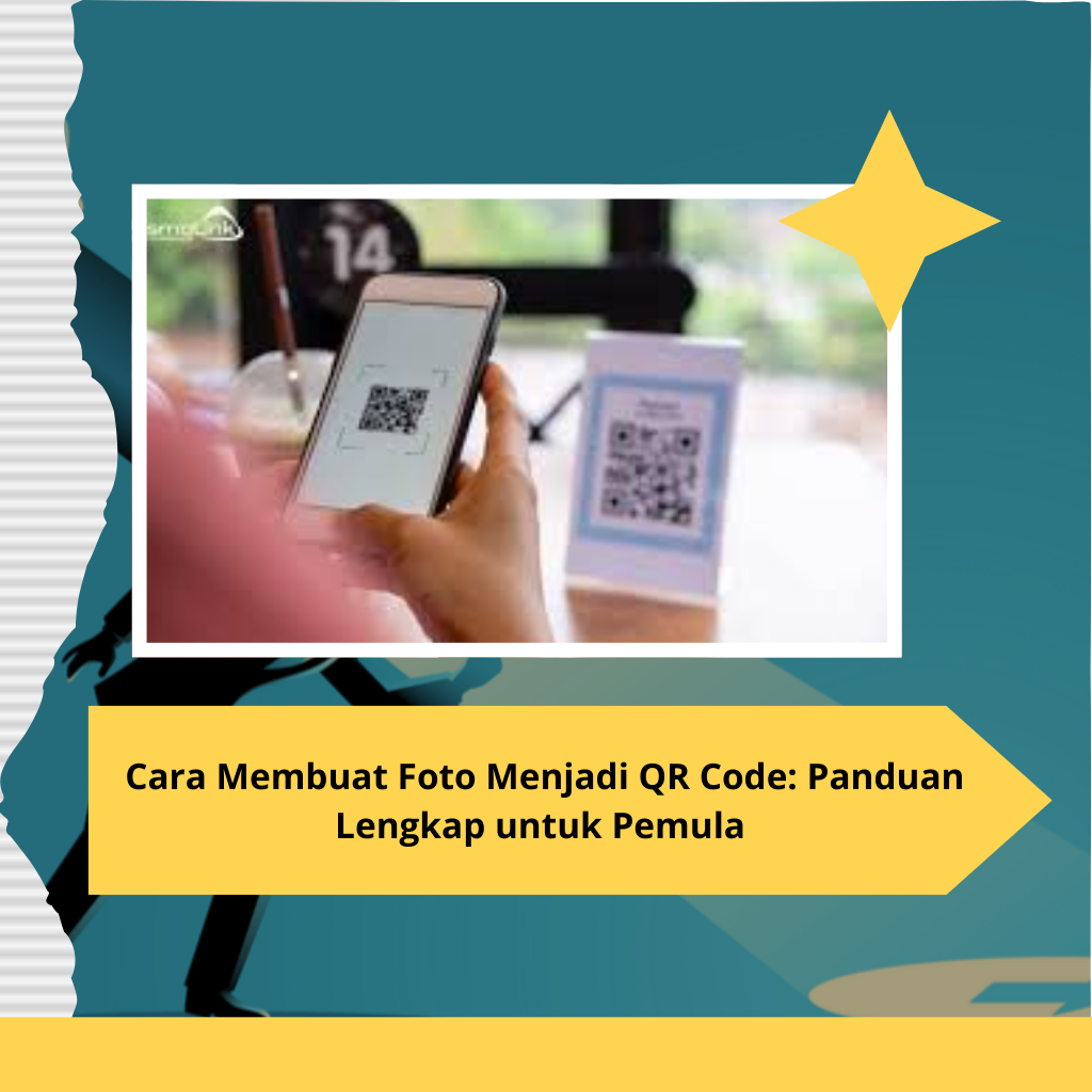_ Cara Membuat Foto Menjadi QR Code Panduan Lengkap untuk Pemula