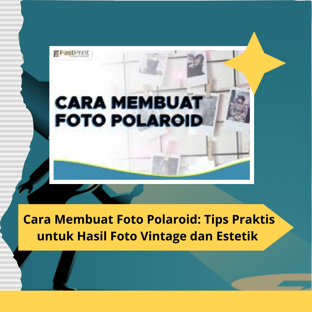 _ Cara Membuat Foto Polaroid Tips Praktis untuk Hasil Foto Vintage dan Estetik