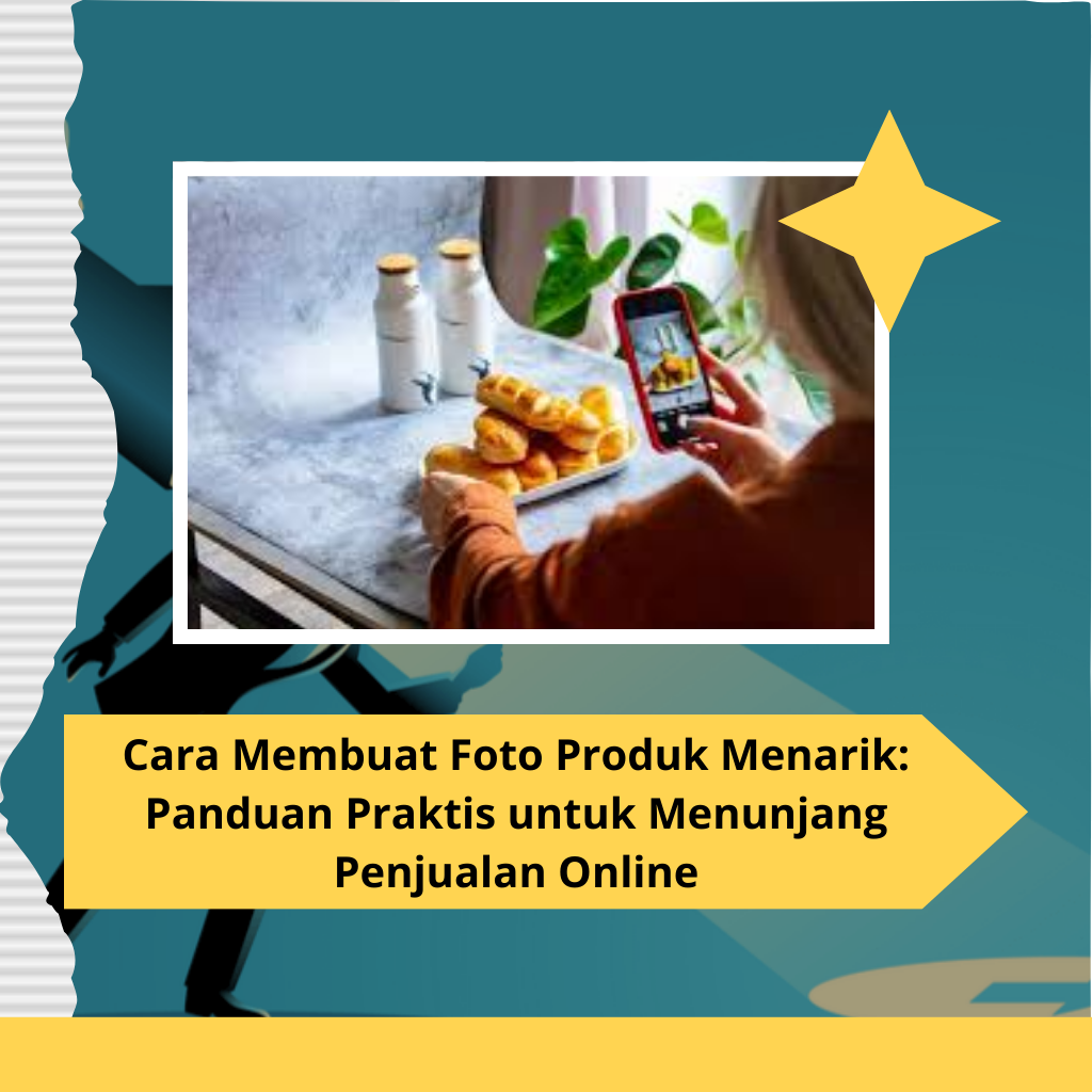 _Cara Membuat Foto Produk Menarik Panduan Praktis untuk Menunjang Penjualan Online