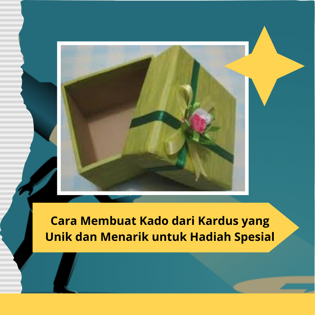 Cara Membuat Kado dari Kardus yang Unik dan Menarik untuk Hadiah Spesial