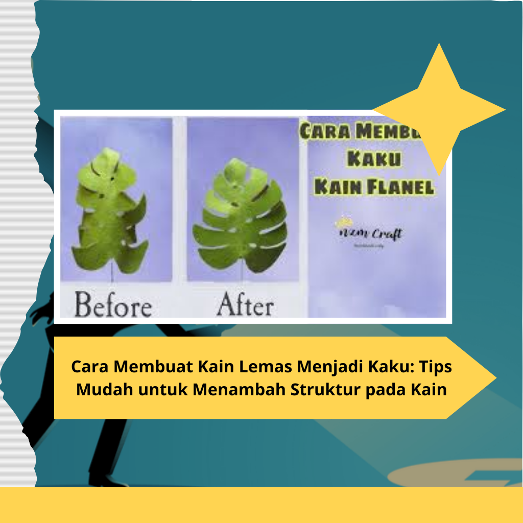 Cara Membuat Kain Lemas Menjadi Kaku: Tips Mudah untuk Menambah Struktur pada Kain