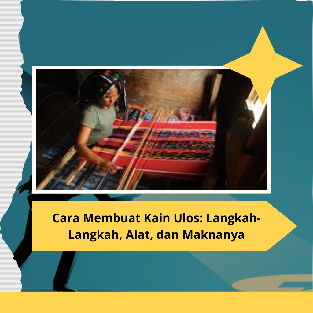 Cara Membuat Kain Ulos: Langkah-Langkah, Alat, dan Maknanya
