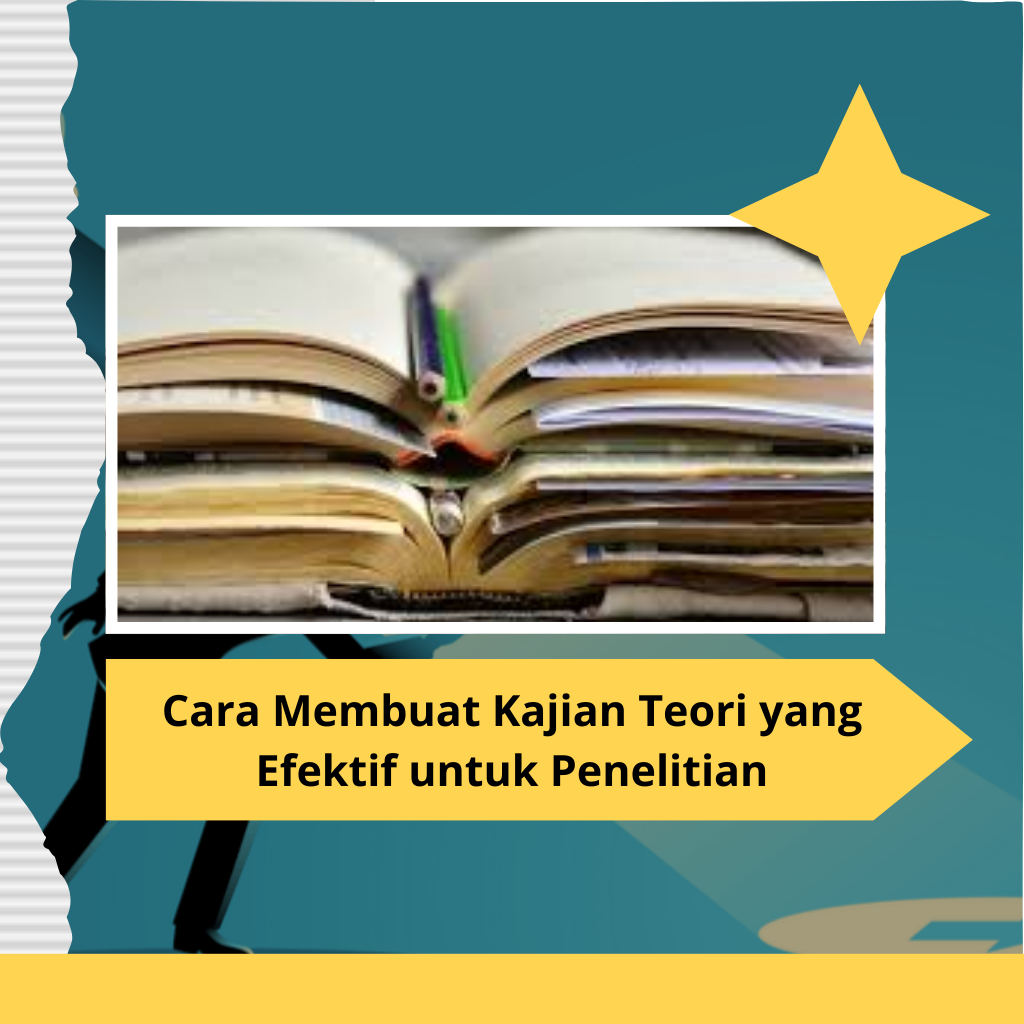 Cara Membuat Kajian Teori yang Efektif untuk Penelitian