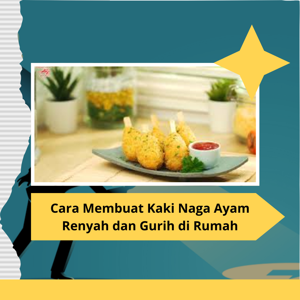 Cara Membuat Kaki Naga Ayam Renyah dan Gurih di Rumah