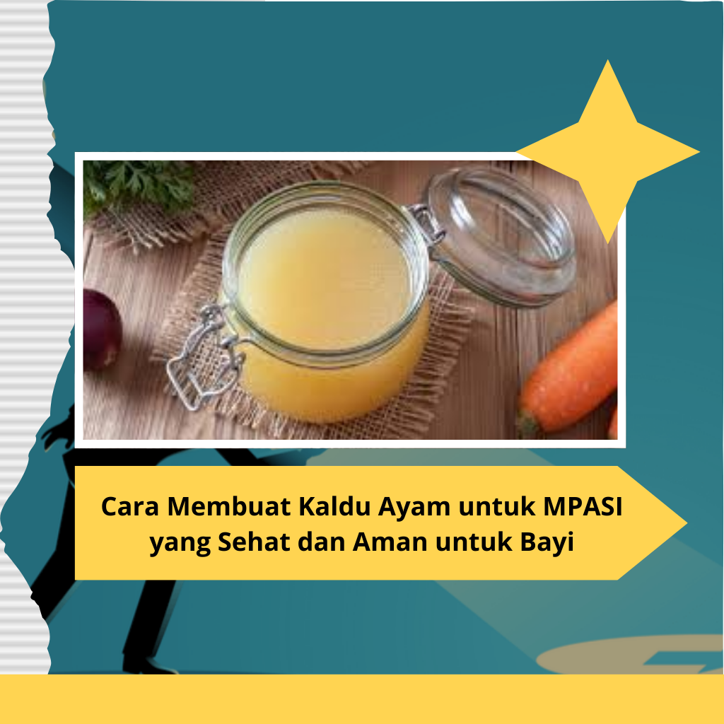 Cara Membuat Kaldu Ayam untuk MPASI yang Sehat dan Aman untuk Bayi