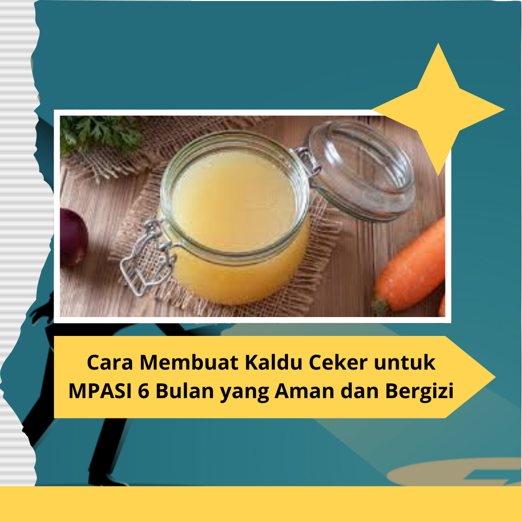 Cara Membuat Kaldu Ceker untuk MPASI 6 Bulan yang Aman dan Bergizi