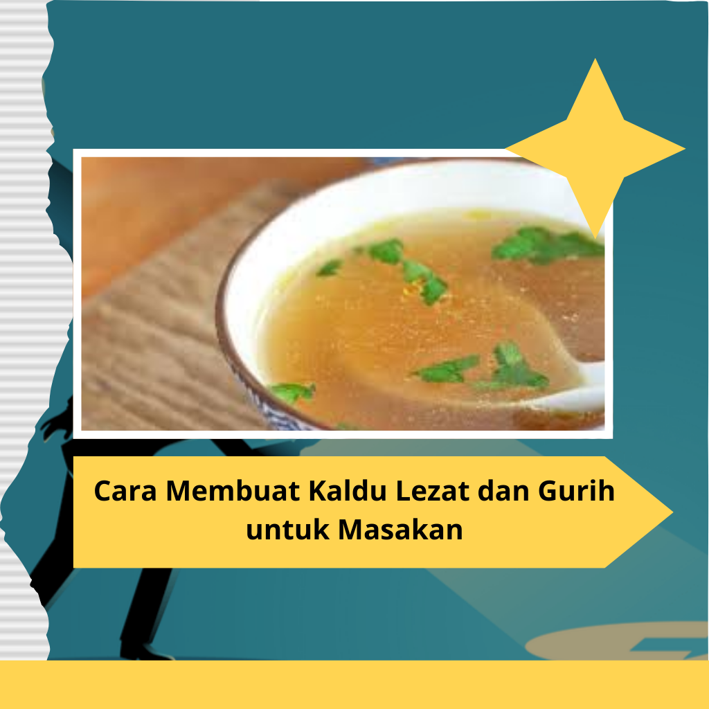 Cara Membuat Kaldu Lezat dan Gurih untuk Masakan