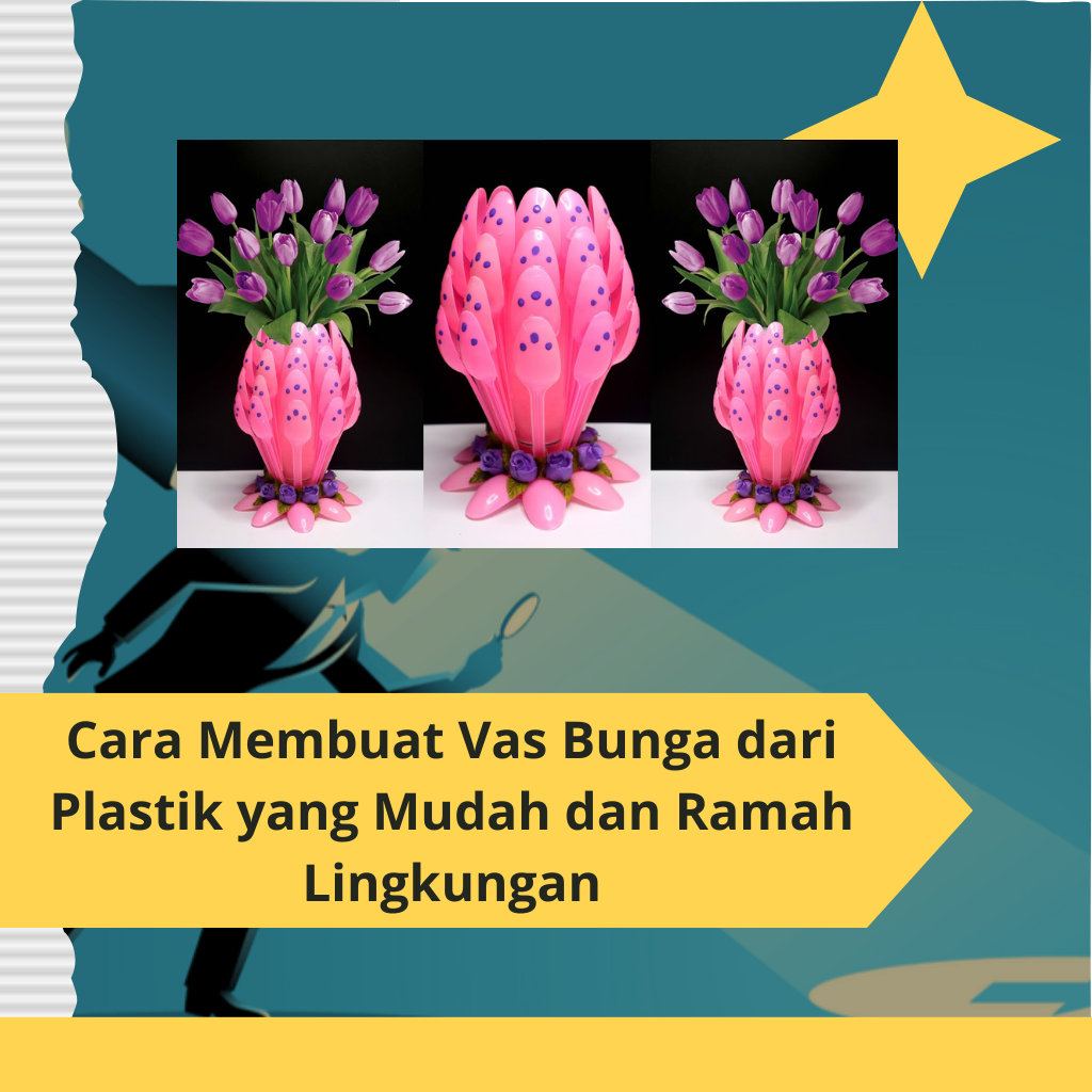 Cara Membuat Vas Bunga dari Plastik yang Mudah dan Ramah Lingkungan