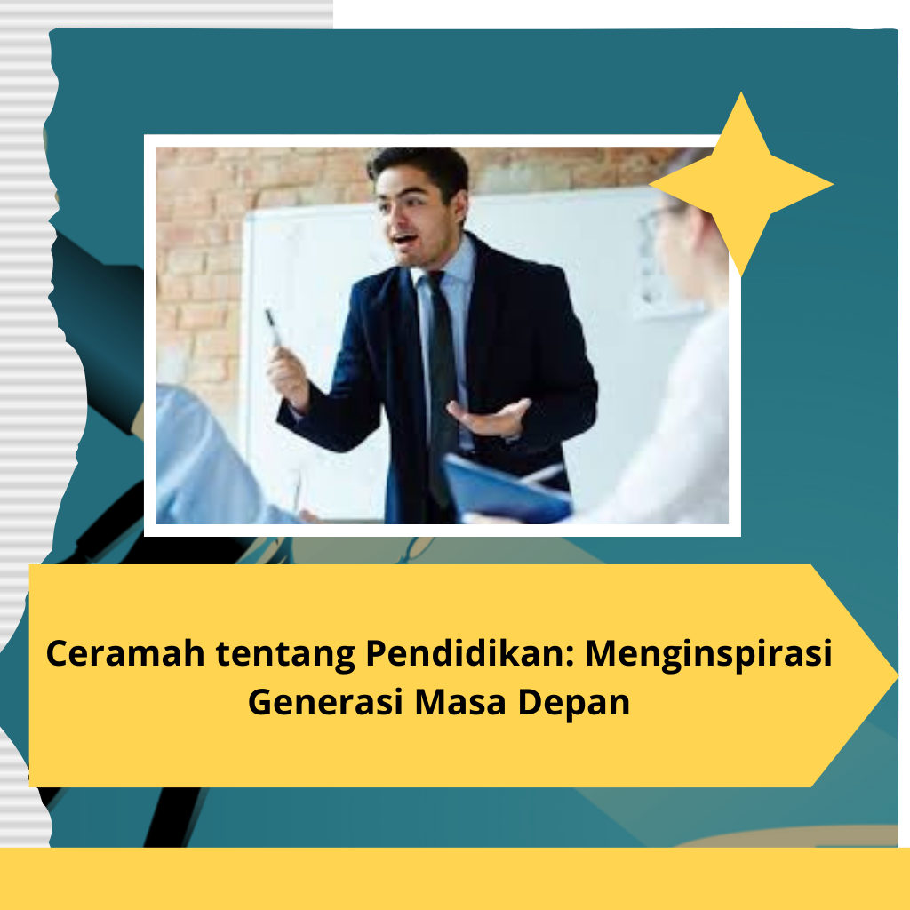 Ceramah tentang Pendidikan: Menginspirasi Generasi Masa Depan