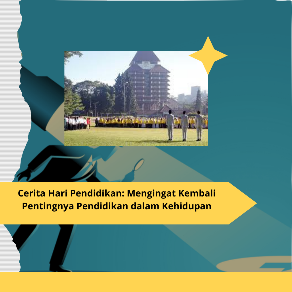 Cerita Hari Pendidikan Mengingat Kembali Pentingnya Pendidikan dalam Kehidupan