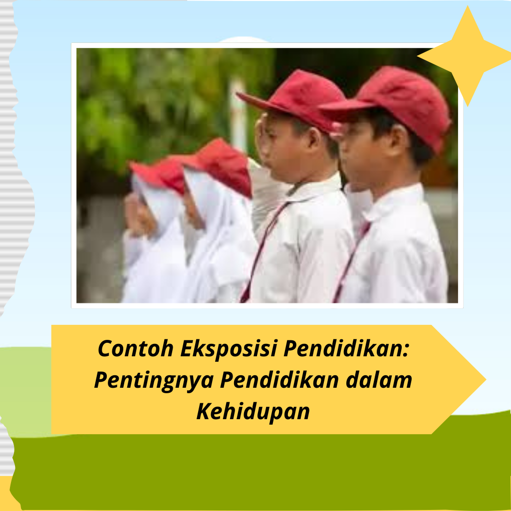 Contoh Eksposisi Pendidikan: Pentingnya Pendidikan dalam Kehidupan