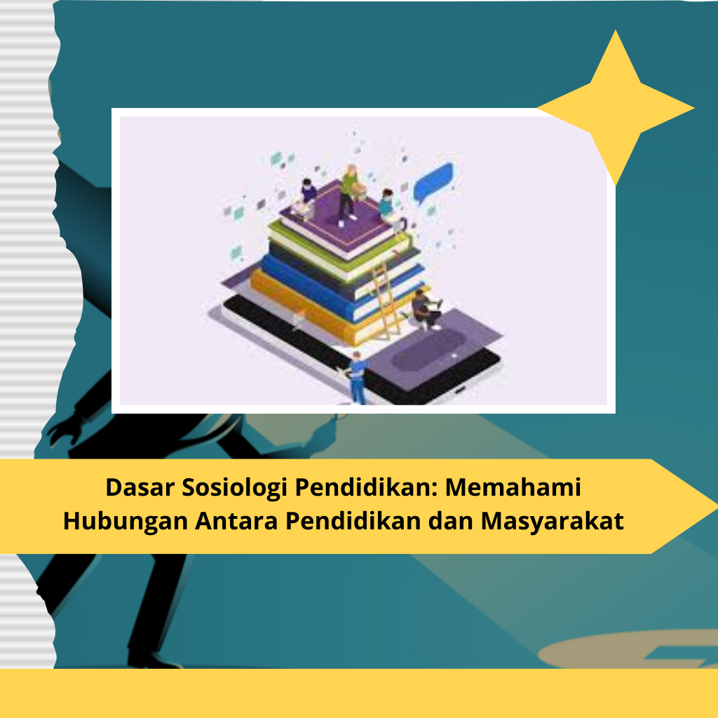 Dasar Sosiologi Pendidikan: Memahami Hubungan Antara Pendidikan dan Masyarakat