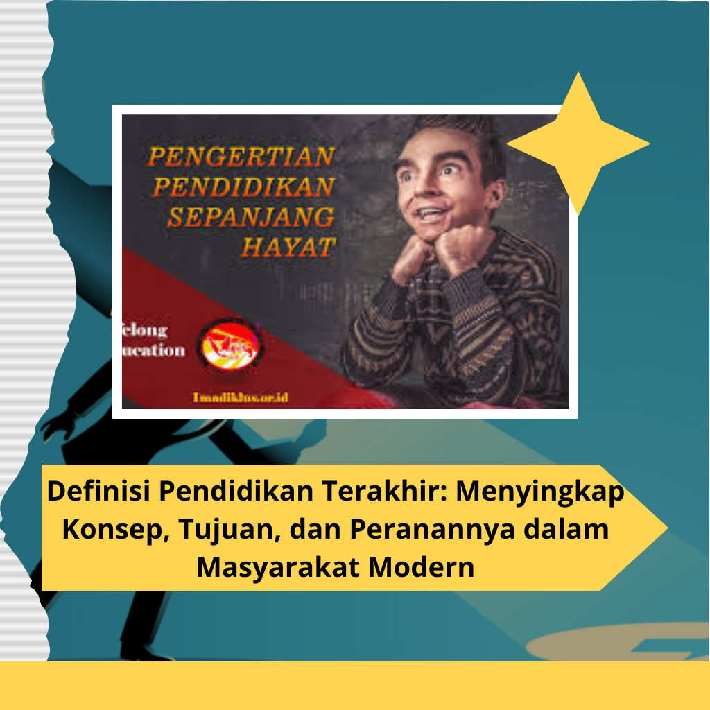 Definisi Pendidikan Terakhir: Menyingkap Konsep, Tujuan, dan Peranannya dalam Masyarakat Modern