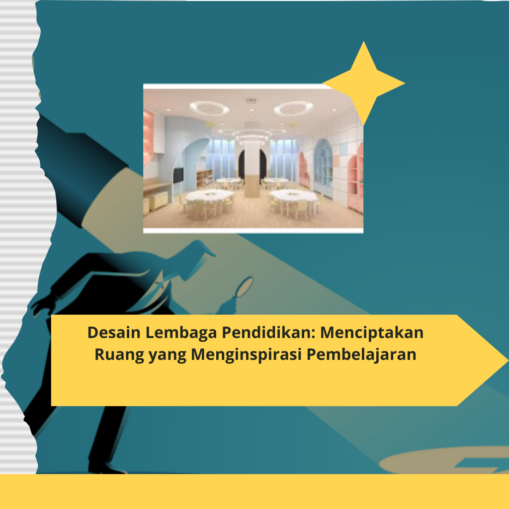 Desain Lembaga Pendidikan Menciptakan Ruang yang Menginspirasi Pembelajaran