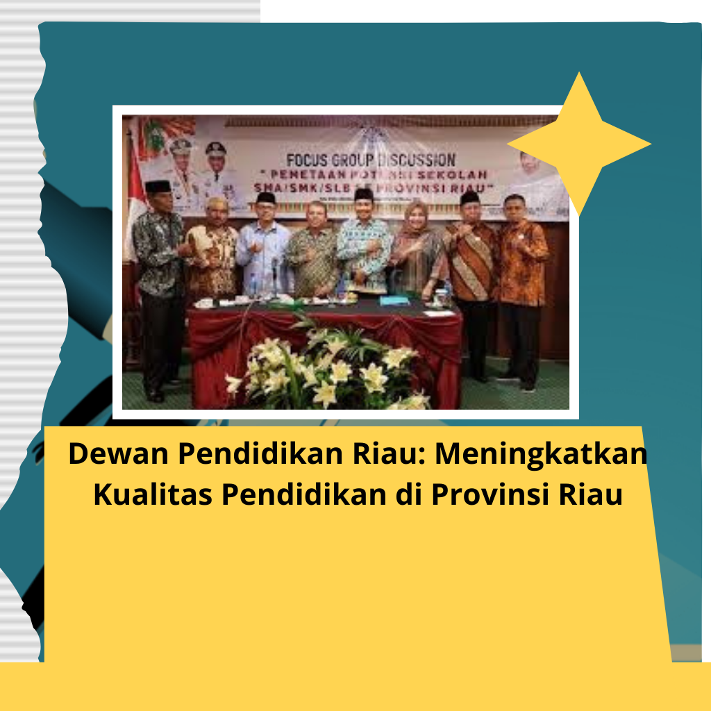 Dewan Pendidikan Riau: Meningkatkan Kualitas Pendidikan di Provinsi Riau