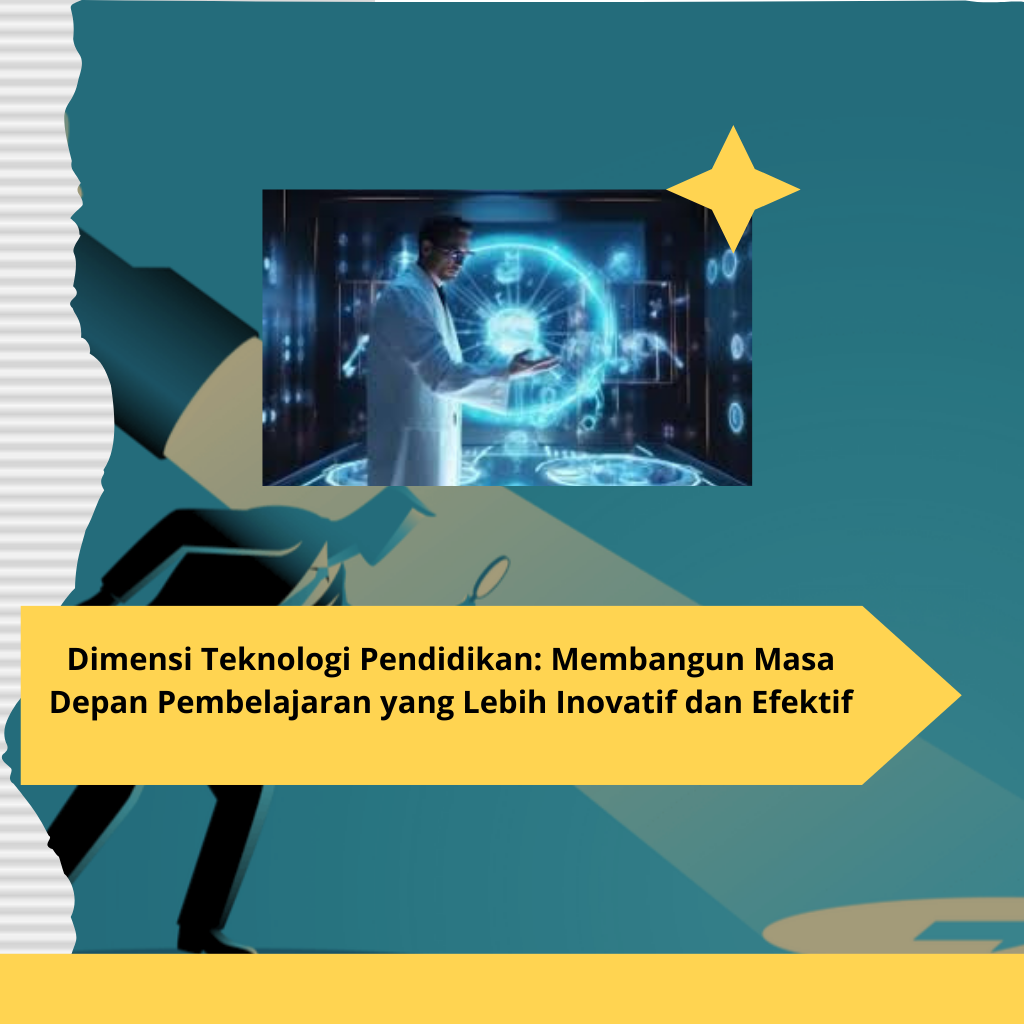 Dimensi Teknologi Pendidikan Membangun Masa Depan Pembelajaran yang Lebih Inovatif dan Efektif