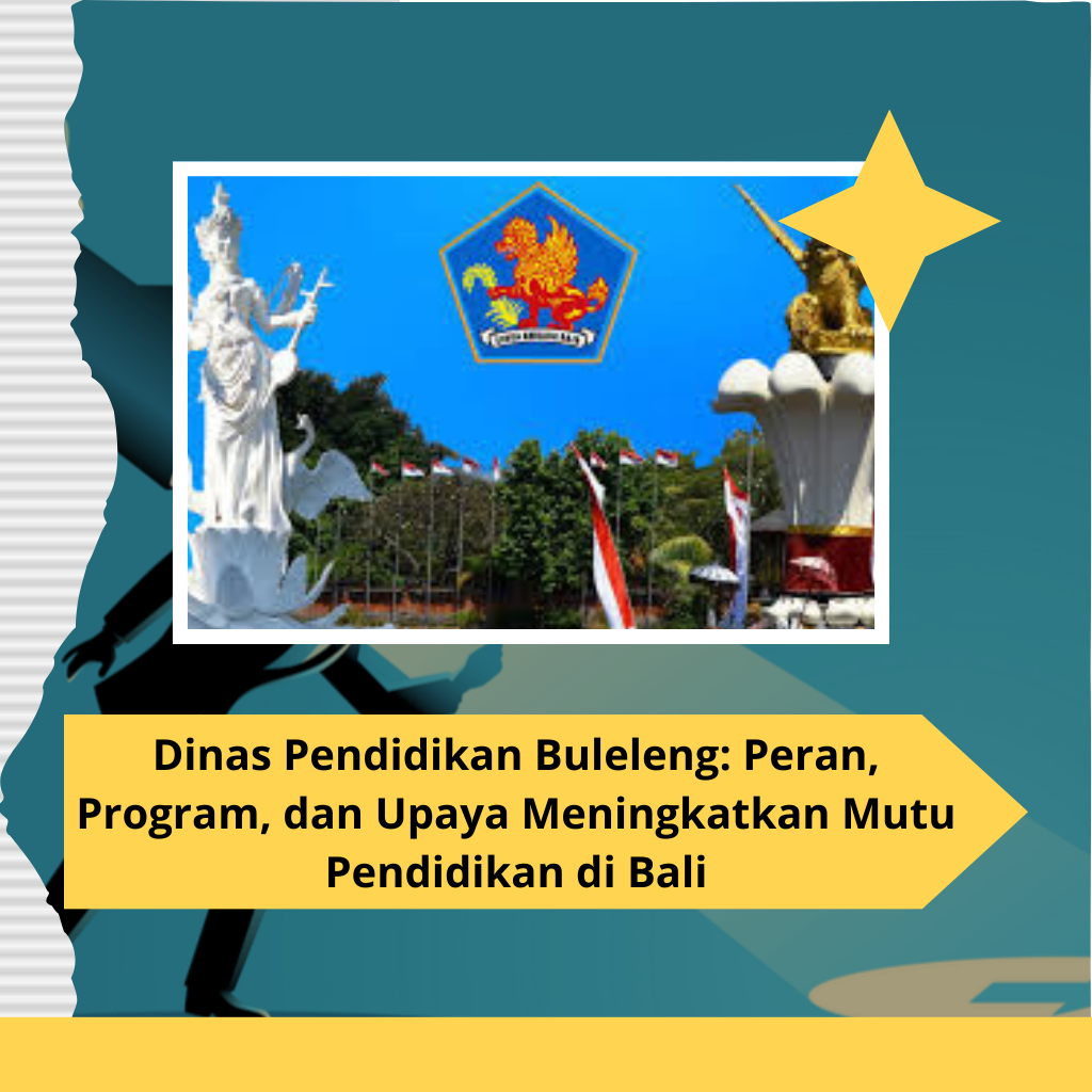 Dinas Pendidikan Buleleng: Peran, Program, dan Upaya Meningkatkan Mutu Pendidikan di Bali