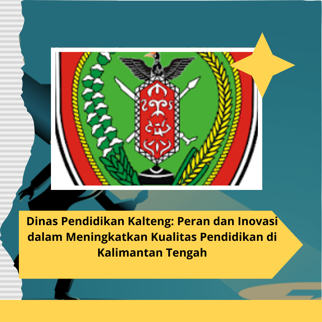 Dinas Pendidikan Kalteng: Peran dan Inovasi dalam Meningkatkan Kualitas Pendidikan di Kalimantan Tengah