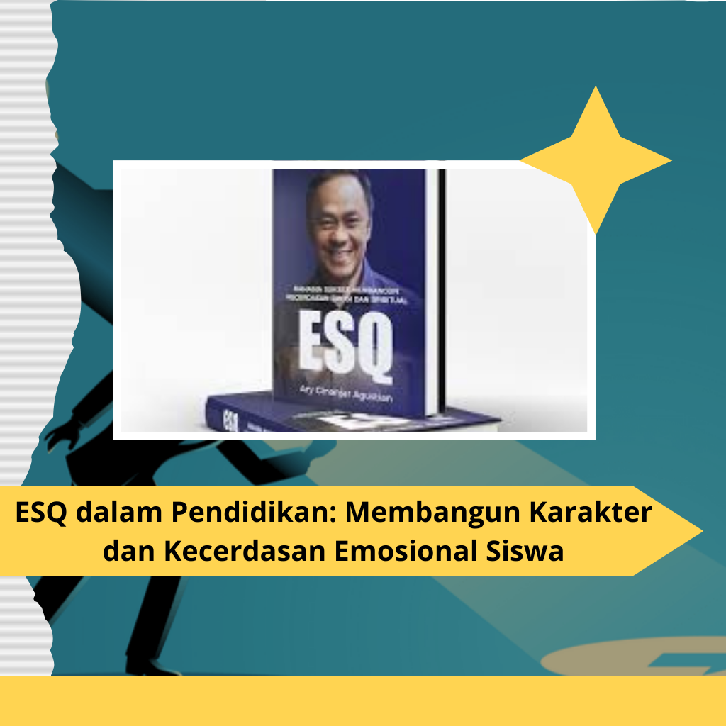 ESQ dalam Pendidikan: Membangun Karakter dan Kecerdasan Emosional Siswa