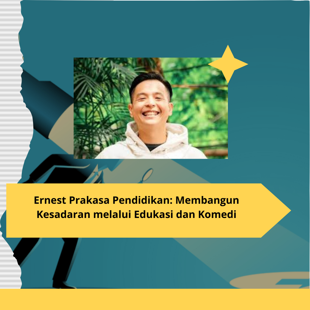 Ernest Prakasa Pendidikan Membangun Kesadaran melalui Edukasi dan Komedi